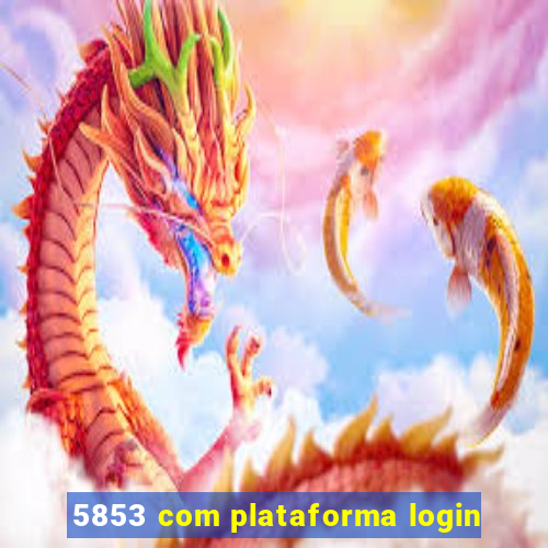 5853 com plataforma login